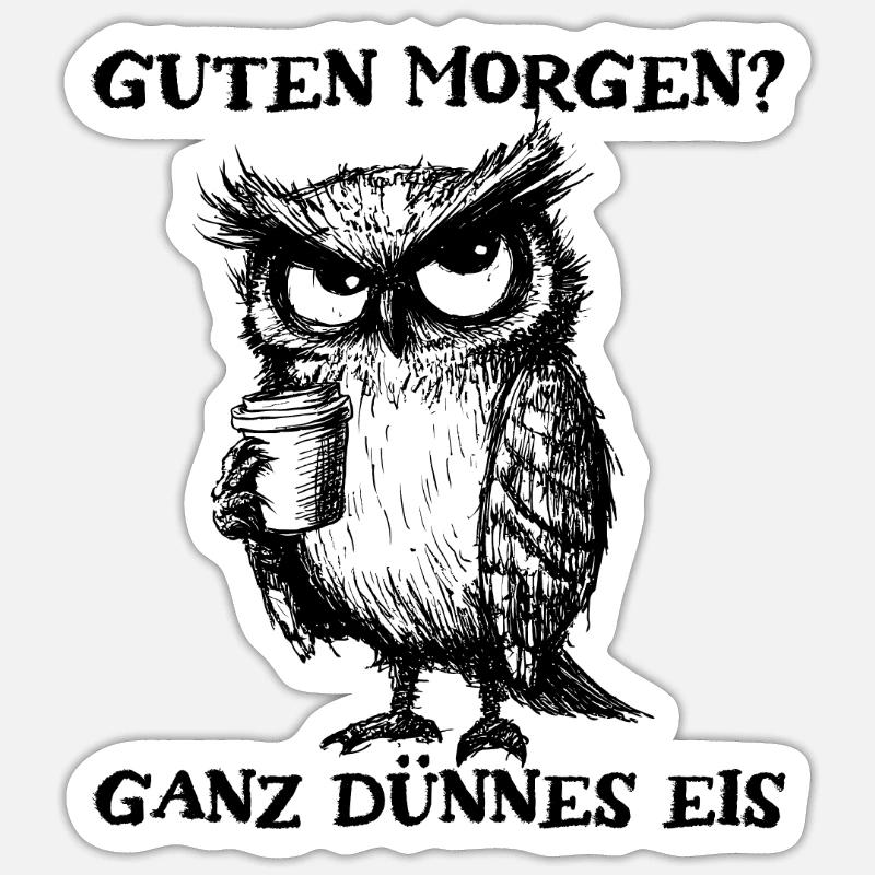 Guten Morgen Ganz Dünnes Eis Morgenmuffel Eule - Sticker Größe S (10 x 10 cm) - Mattweiß