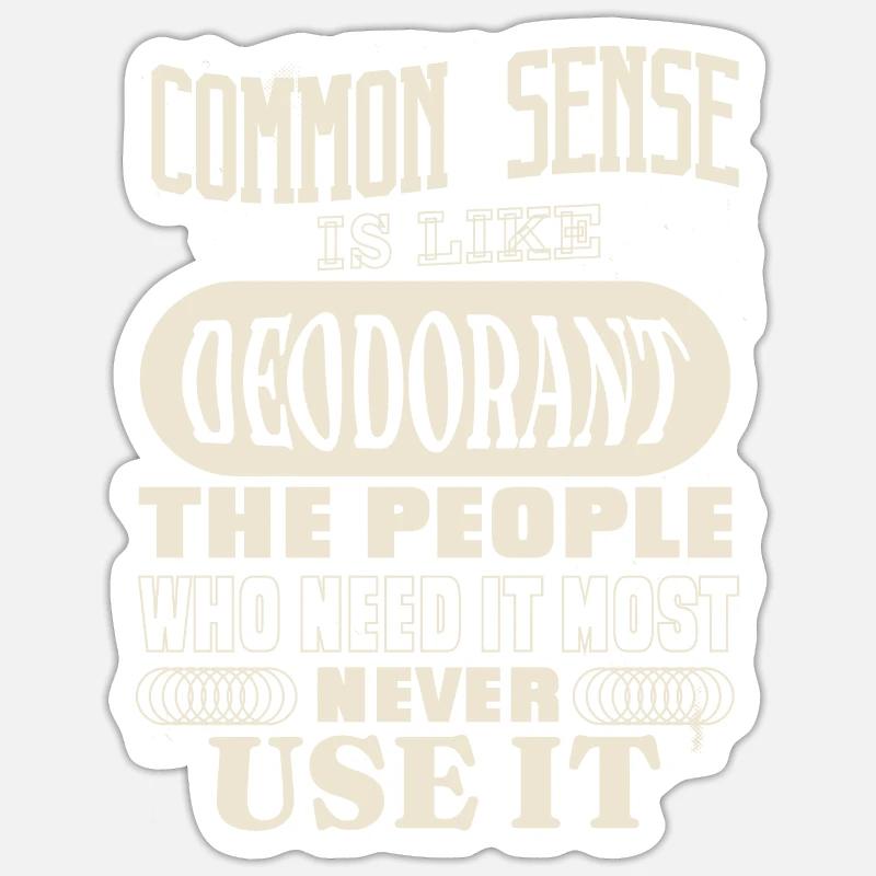 Common Sense Is Like Deodorant Funny Statement Sticker size S (10 x 10 cm)
