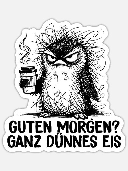 Guten Morgen Ganz Dünnes Eis Morgenmuffel Pinguin - Sticker Größe S (10 x 10 cm) - Mattweiß