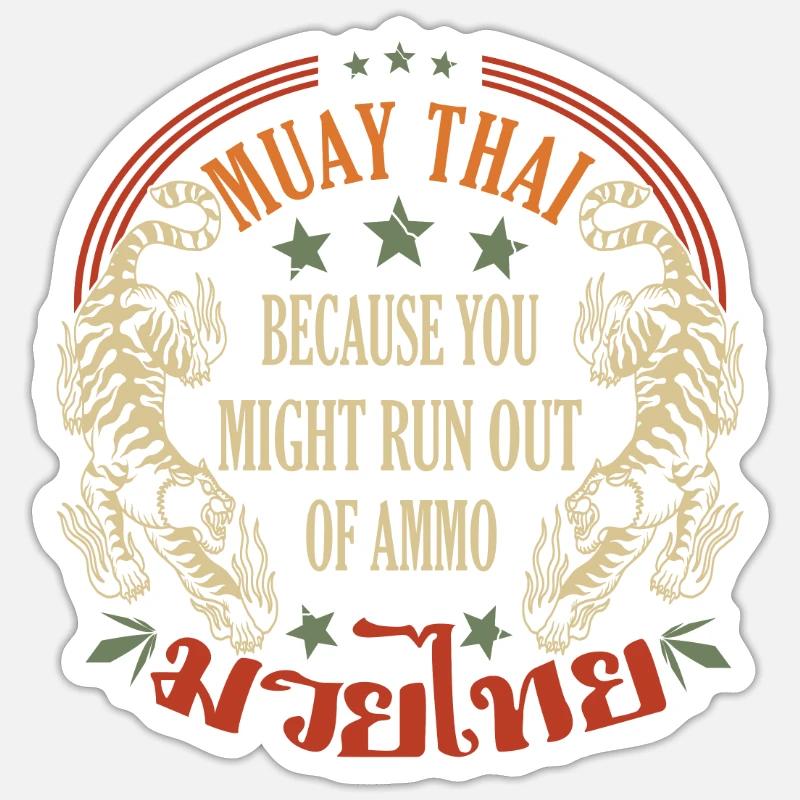 Muay Thai parce que vous pourriez manquer de munitions Sticker taille S (10 x 10 cm)
