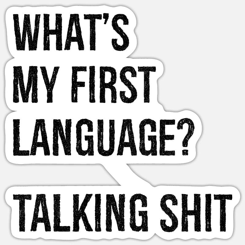 what's my first language talking shit - Sticker Größe S (10 x 10 cm) - Mattweiß