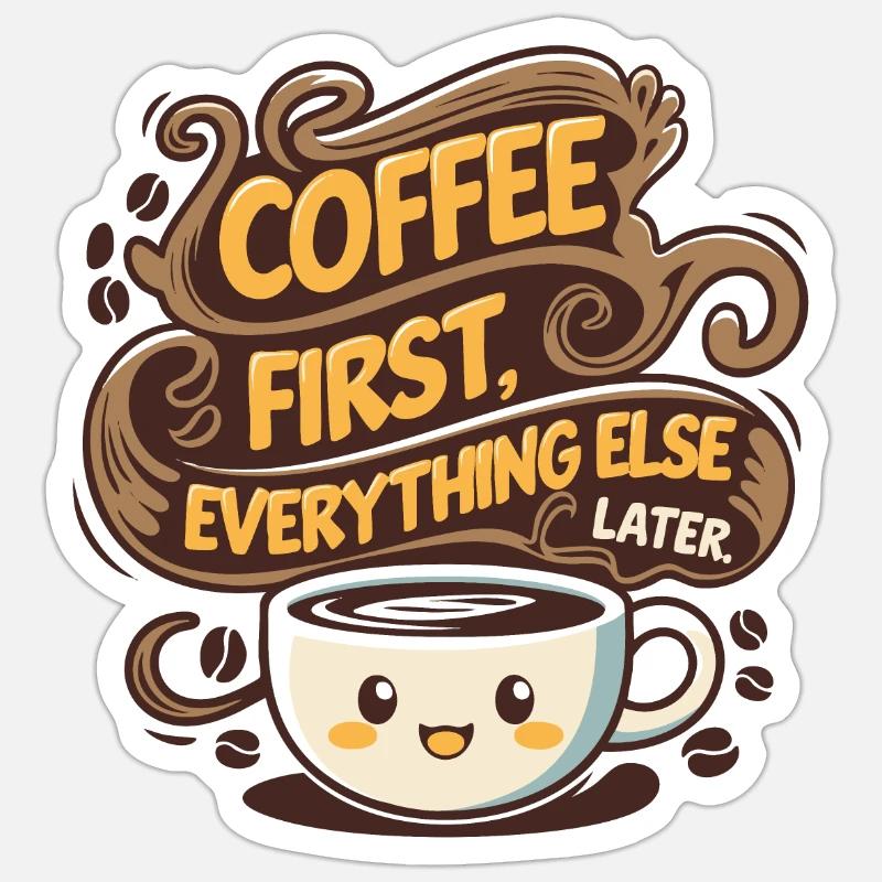 First coffee, then everything else - Sticker Größe S (10 x 10 cm) - Mattweiß