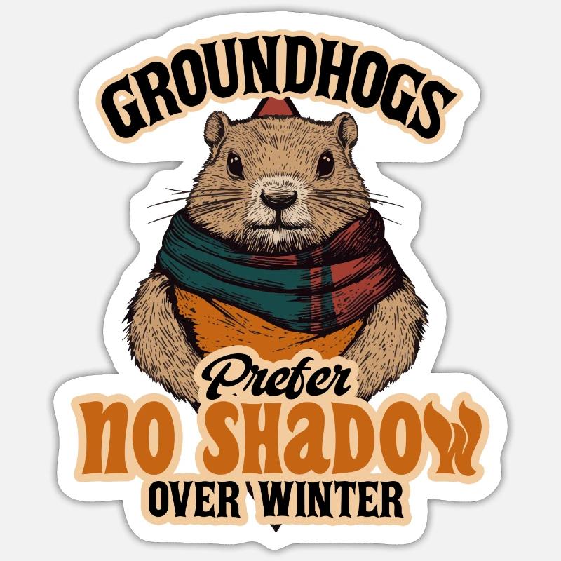 Groundhogs Prefer No Shadow Over Winter Sticker size S (10 x 10 cm)