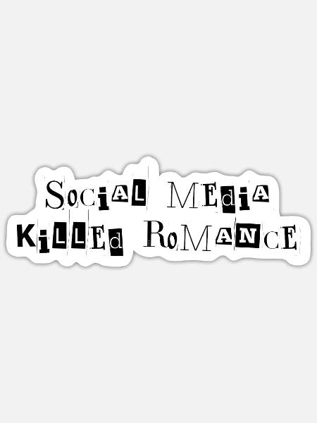 SOCIAL MEDIA KILLED ROMANCE - Sticker Größe S (10 x 10 cm) - Mattweiß