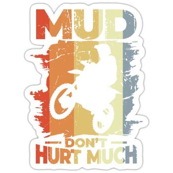 Mud Don't Hurt Much - Sticker Größe S (10 x 10 cm) - Mattweiß - Vorne