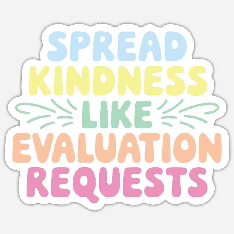 Spread Kindness Like Evaluation Requests Funny Sticker size S (10 x 10 cm)