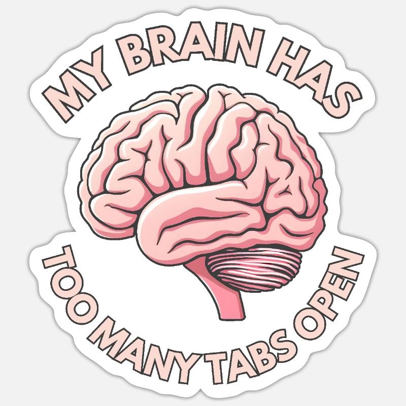 My brain has too many tabs open Sticker Größe S (10 x 10 cm)