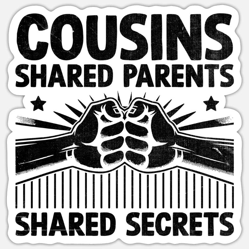 Cousins Shared Parents Shared Secrets Cousin Sticker size S (10 x 10 cm)