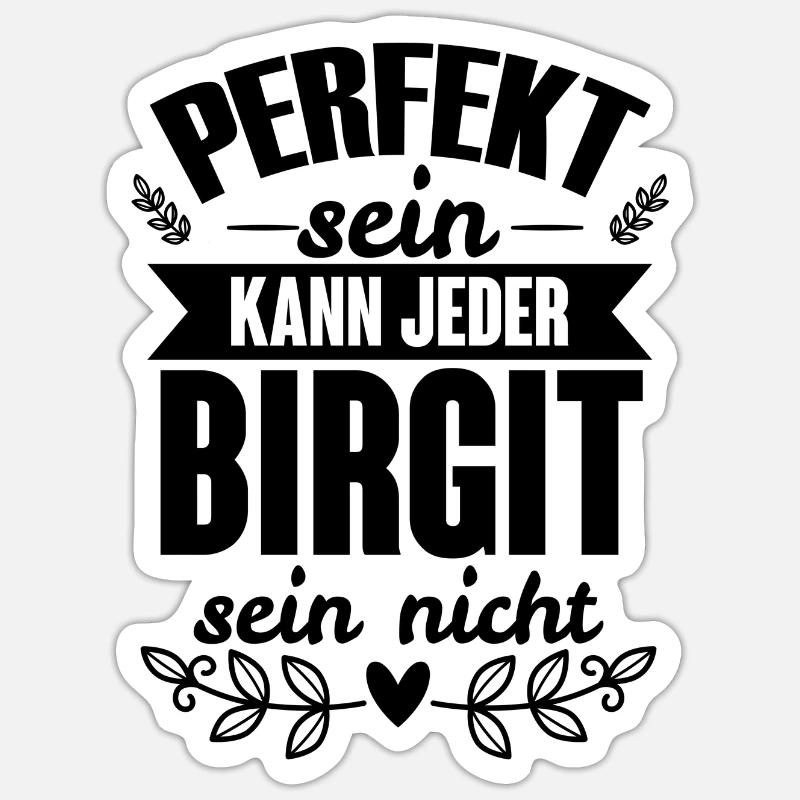 Birgit - Perfekt Sein Kann Jeder Birgit Nicht Sticker Größe S (10 x 10 cm)