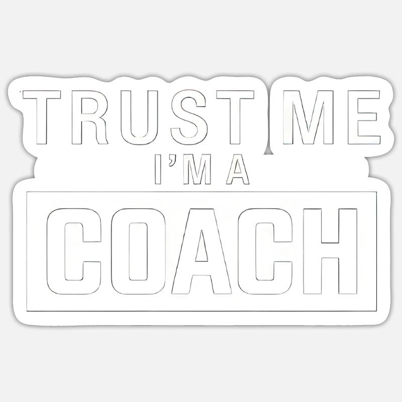 Trust Me I'm a Coach - Sticker Größe S (10 x 10 cm) - Mattweiß