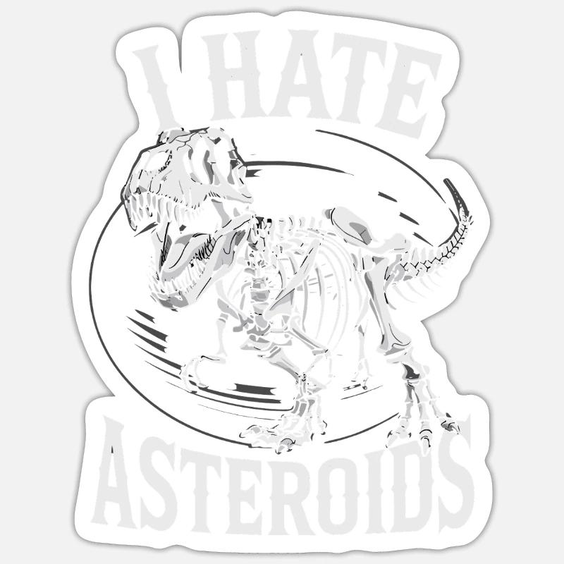 I Hate Asteroids Funny Dinosaur Lovers Saying - Sticker Größe S (10 x 10 cm) - Mattweiß