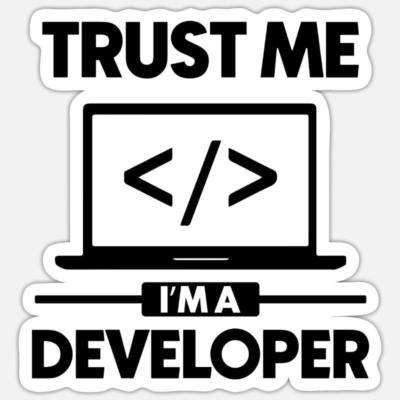 Believe me, I'm a developer Sticker size S (10 x 10 cm)