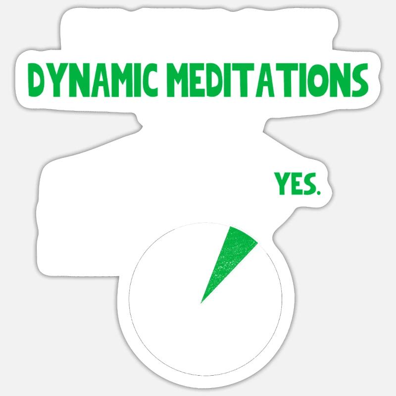 Dynamic meditations Will I talk about Funny Quote - Sticker Größe S (10 x 10 cm) - Mattweiß