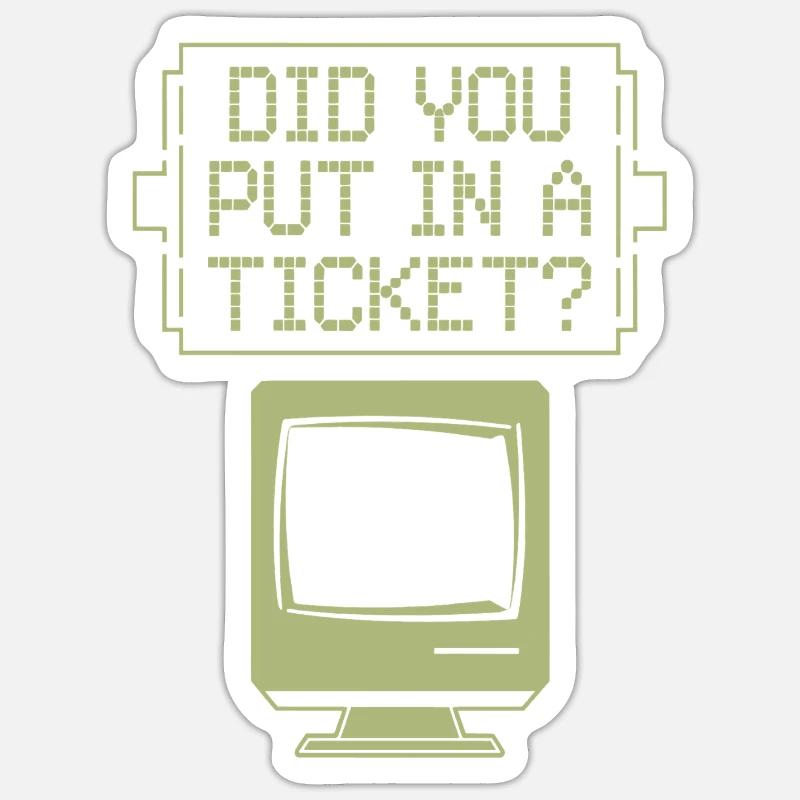 Did You Put In A Ticket? IT Support Network Admin Sticker Größe S (10 x 10 cm)