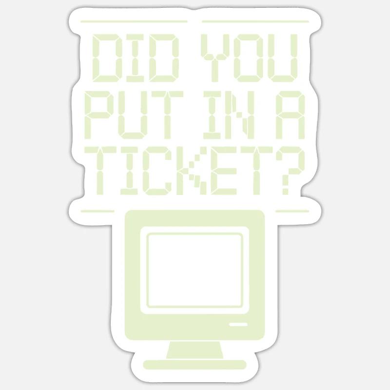 Did You Put In A Ticket? Sysadmin Sticker size S (10 x 10 cm)