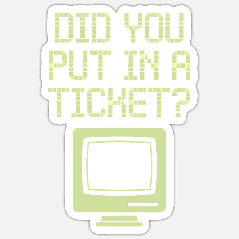 Did You Put In A Ticket? IT Support Sticker Größe S (10 x 10 cm)