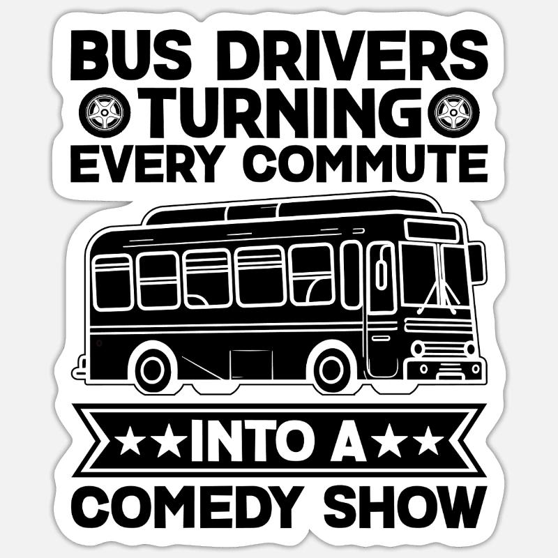 Bus Drivers Turning Every Commute Into A Comedy Sticker size S (10 x 10 cm)