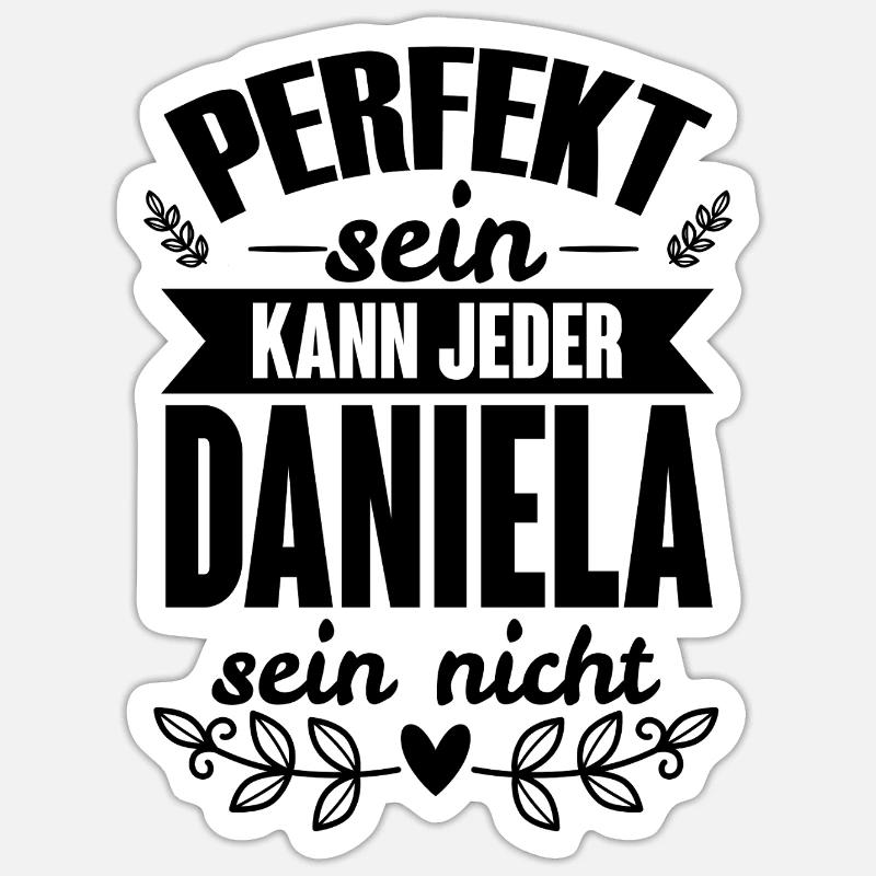 Daniela - Perfekt Sein Kann Jeder Daniela Nicht Sticker Größe S (10 x 10 cm)