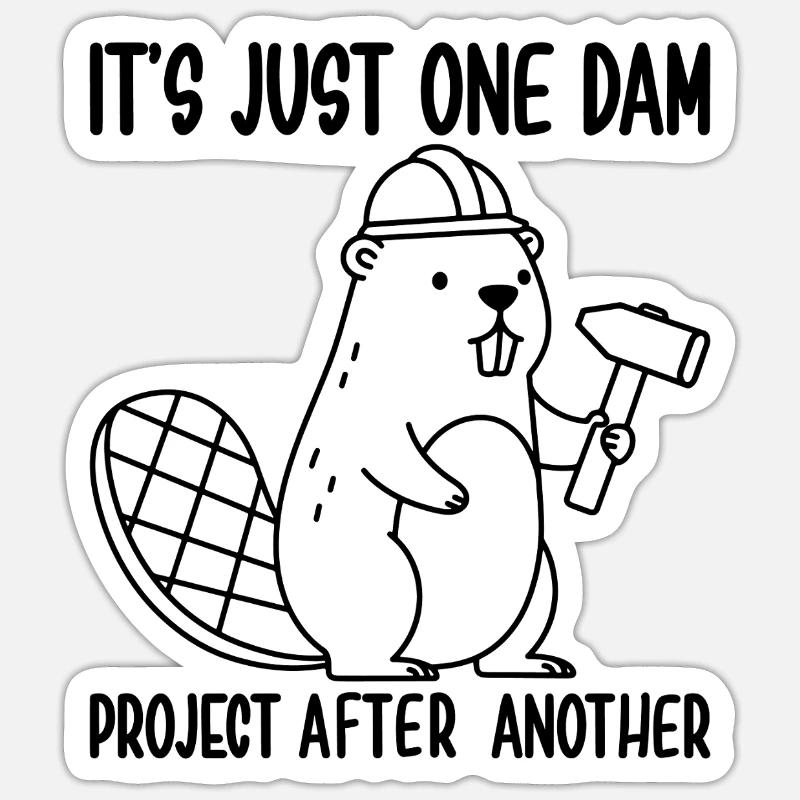 It's Just one Dam Project After Another Sticker Größe S (10 x 10 cm)