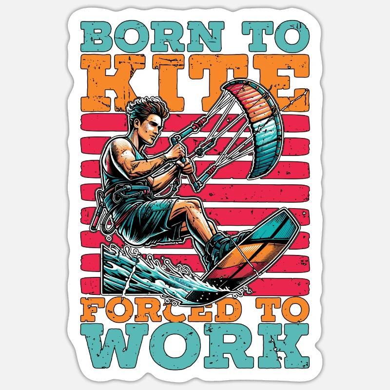 Kiteboarding Born To Kite Forced To Work Kitesurf Sticker Größe S (10 x 10 cm)