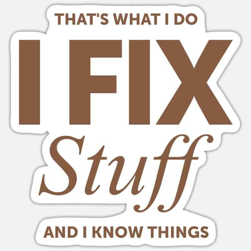 That's What I Do I Fix Stuff And I Know Things Sticker size S (10 x 10 cm)