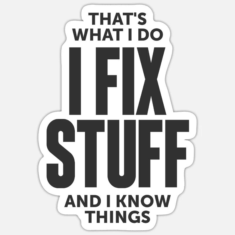 That's What I Do I Fix Stuff And I Know Things Sticker size S (10 x 10 cm)