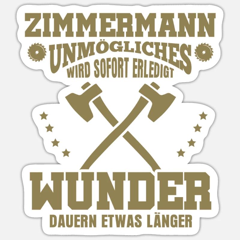 Zimmermann – Unmögliches wird sofort erledigt Sticker Größe S (10 x 10 cm)