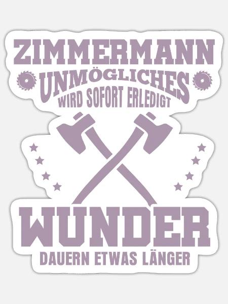 Zimmermann – Unmögliches wird sofort erledigt - Sticker Größe S (10 x 10 cm) - Mattweiß