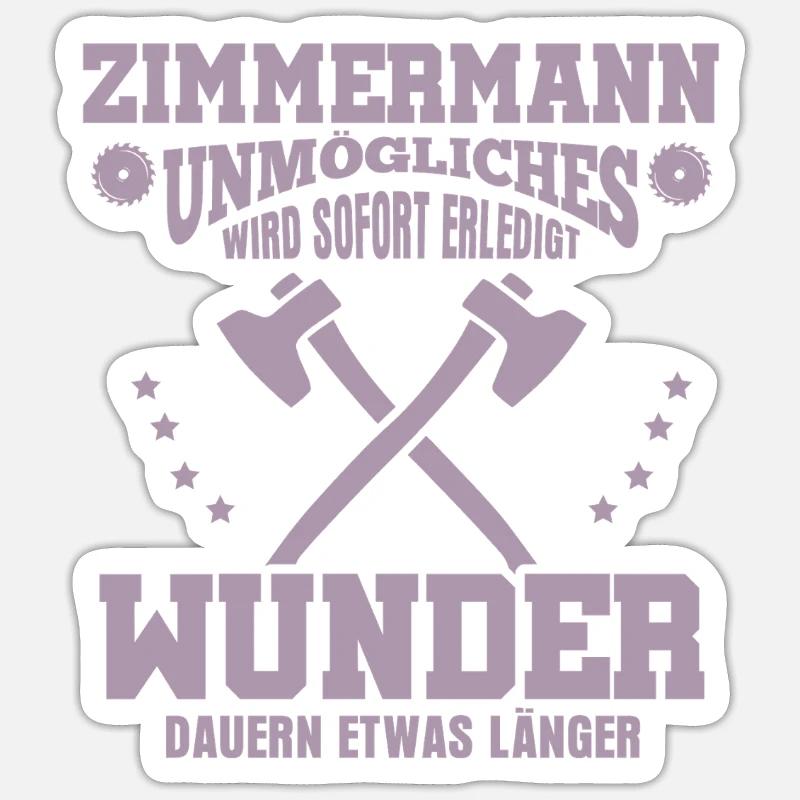 Zimmermann – Unmögliches wird sofort erledigt Sticker Größe S (10 x 10 cm)