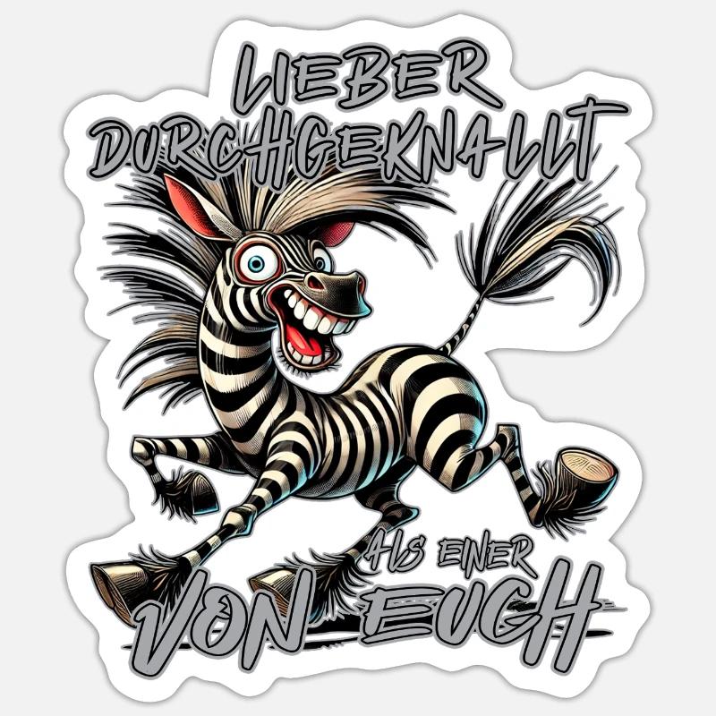 Zebra Lieber durchgeknallt als einer von euch Sticker Größe S (10 x 10 cm)