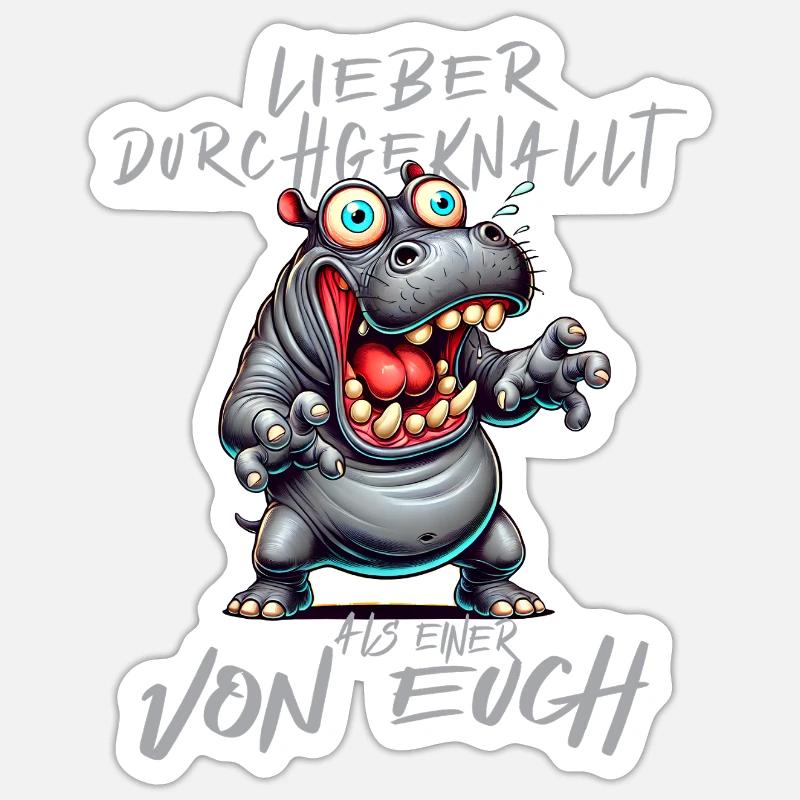 Nilpferd Lieber durchgeknallt als einer von euch Sticker Größe S (10 x 10 cm)