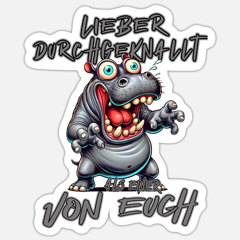Nilpferd Lieber durchgeknallt als einer von euch Sticker Größe S (10 x 10 cm)