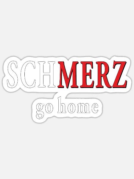 SCHMERZ go home - Sticker Größe S (10 x 10 cm) - Mattweiß