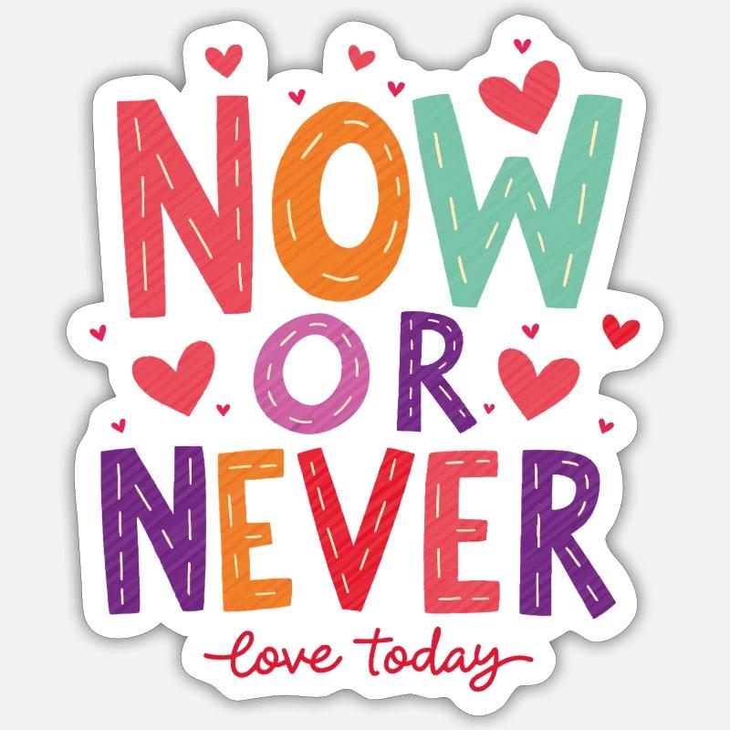 Jetzt oder Nie – Liebe heute! Sticker Größe S (10 x 10 cm)