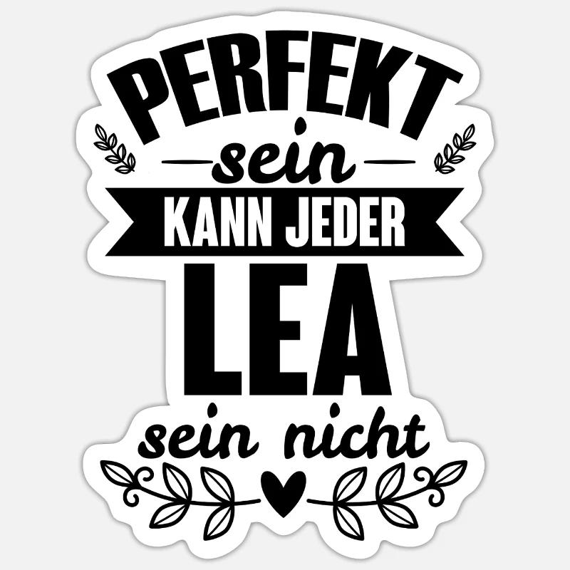 Lea - Perfekt Sein Kann Jeder Lea Sein Nicht - Sticker Größe S (10 x 10 cm) - Mattweiß