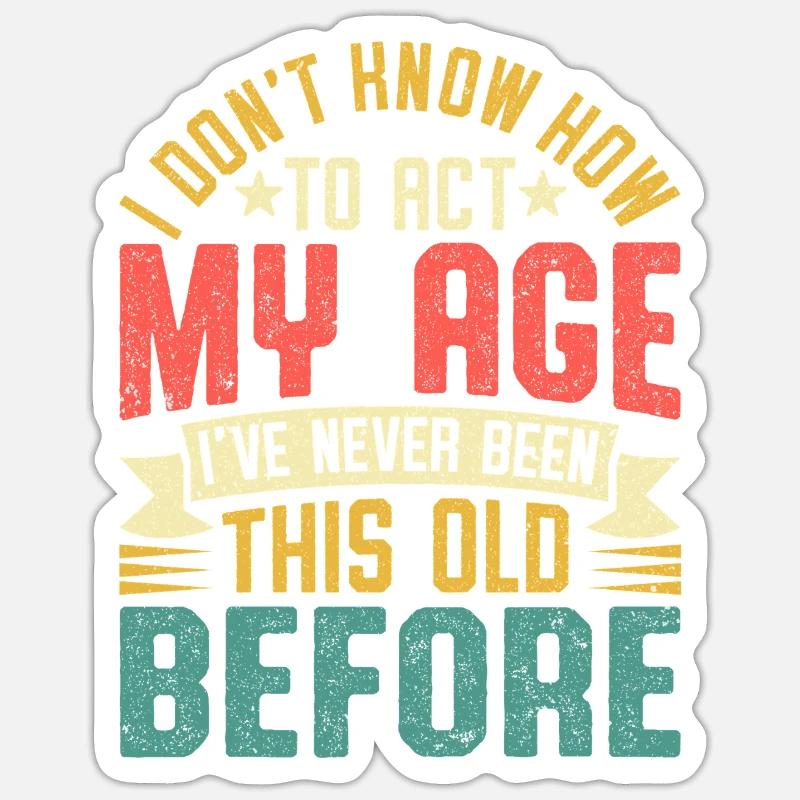 Humorous saying about age and experience Sticker size S (10 x 10 cm)