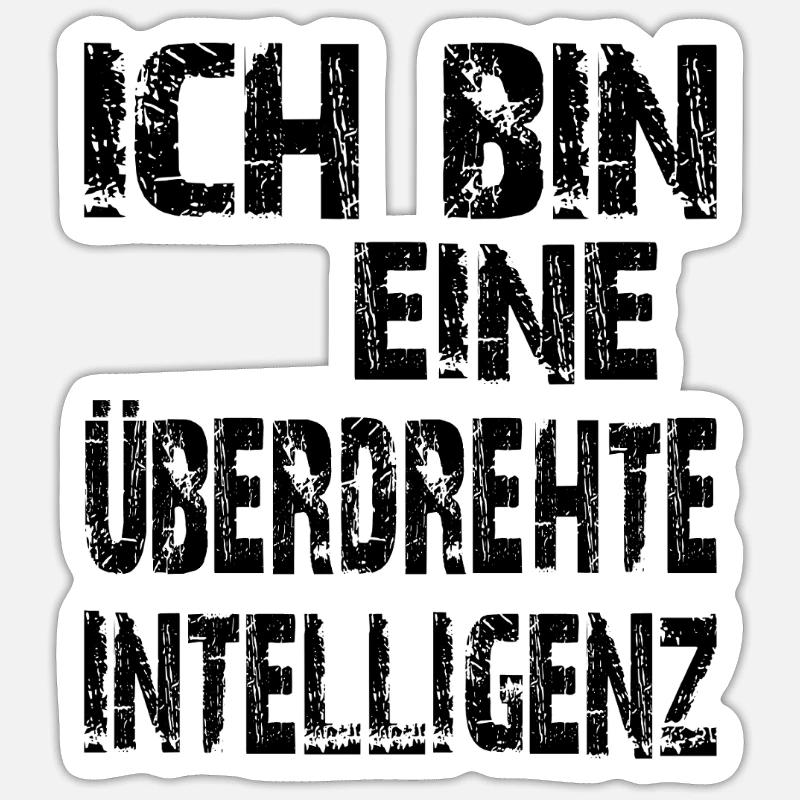 KI Spruch Ich bin eine überdrehte Intelligenz - Sticker Größe S (10 x 10 cm) - Mattweiß