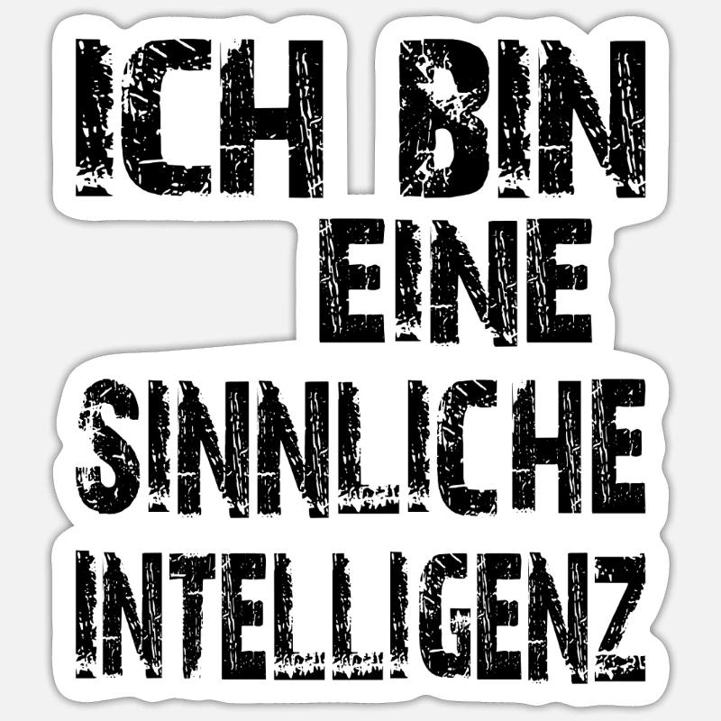 KI Spruch Ich bin eine sinnliche Intelligenz Sticker Größe S (10 x 10 cm)