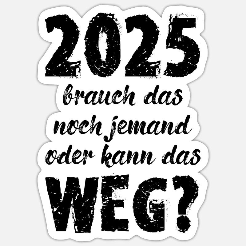 2025 need that someone else gift lousy year Sticker size S (10 x 10 cm)