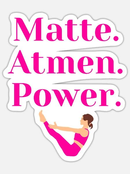 Matte. Atmen. Power – Pilates Geschenk - Sticker Größe S (10 x 10 cm) - Mattweiß
