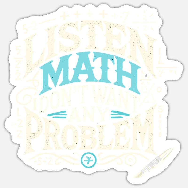 Hören Sie Math I Don't Want Any Problem - Sticker Größe S (10 x 10 cm) - Mattweiß
