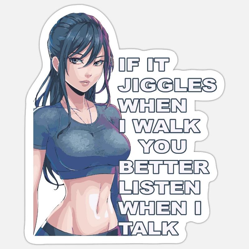If it jiggles when I walk better listen when talk Sticker size S (10 x 10 cm)