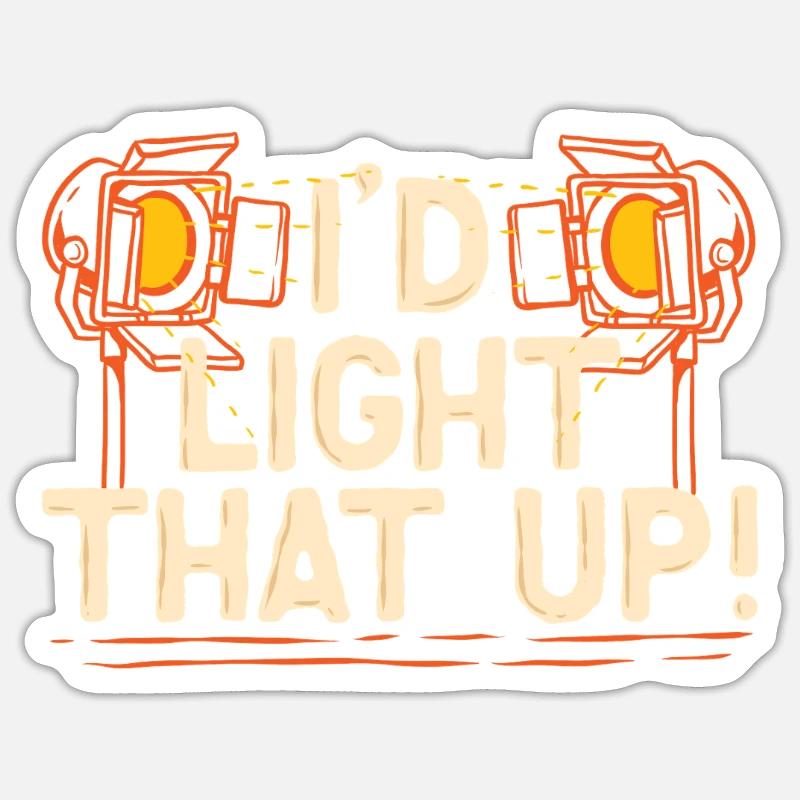 Lighting technician I'd Light That Up Sticker size S (10 x 10 cm)