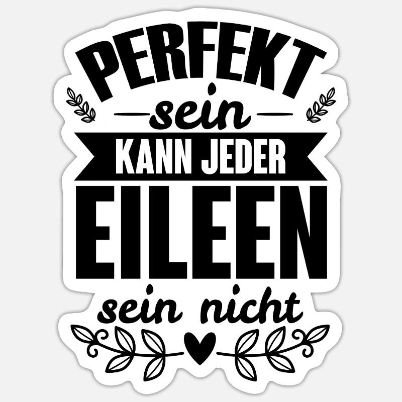 Eileen - Perfekt Sein Kann Jeder Eileen Sein Nicht Sticker Größe S (10 x 10 cm)