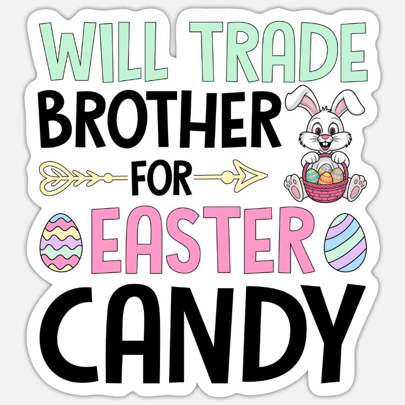 Will Trade Brother For Easter Candy Sticker size S (10 x 10 cm)