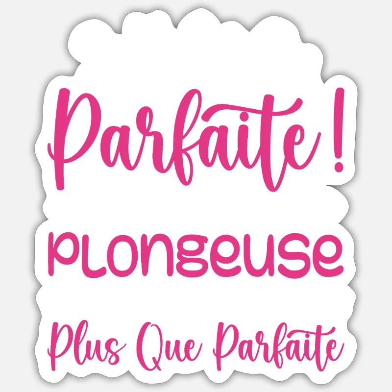 Une Plongeuse plus que parfaite, métier de rêve Sticker taille S (10 x 10 cm)