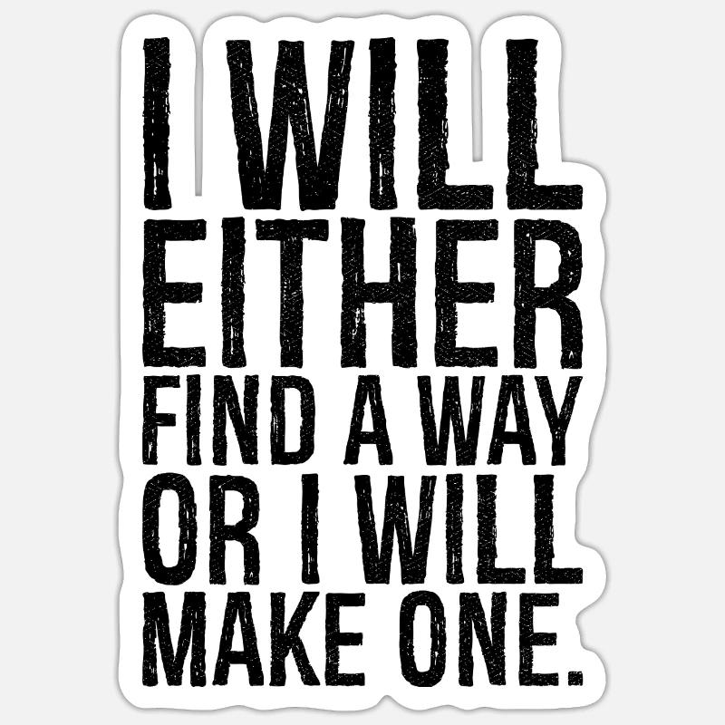 I will either find a way or i will make one Sticker size S (10 x 10 cm)