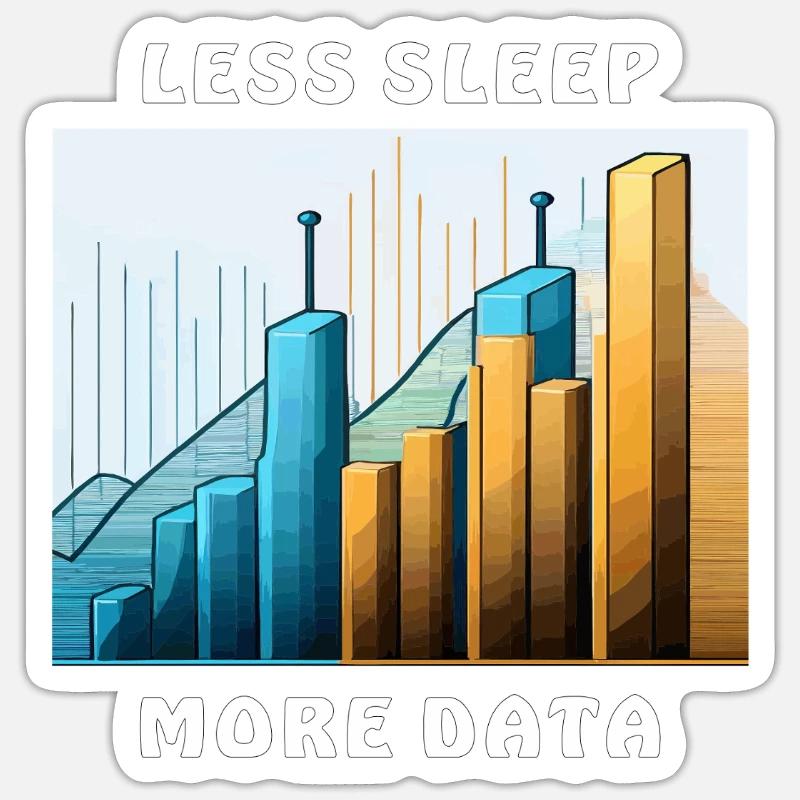 LESS SLEEP MORE DATA Sticker size S (10 x 10 cm)