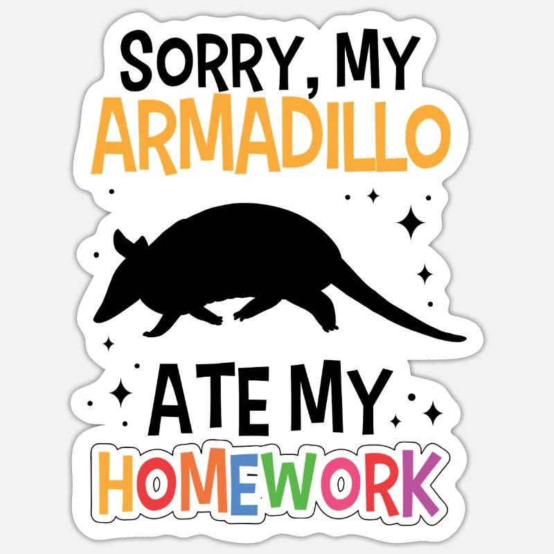 Armadillo ate homework Armadillo Sticker size S (10 x 10 cm)