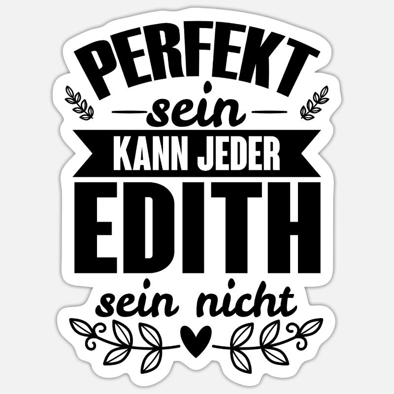 Edith - Perfekt Sein Kann Jeder Edith Sein Nicht - Sticker Größe S (10 x 10 cm) - Mattweiß